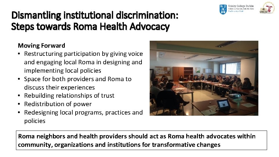 Dismantling institutional discrimination: Steps towards Roma Health Advocacy Moving Forward • Restructuring participation by