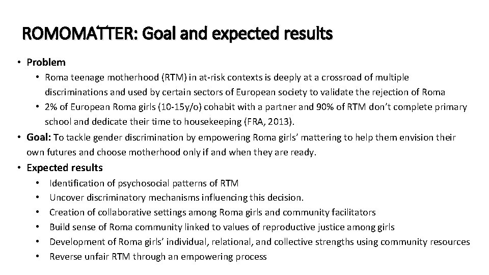 ROMOMATTER: Goal and expected results • Problem • Roma teenage motherhood (RTM) in at-risk