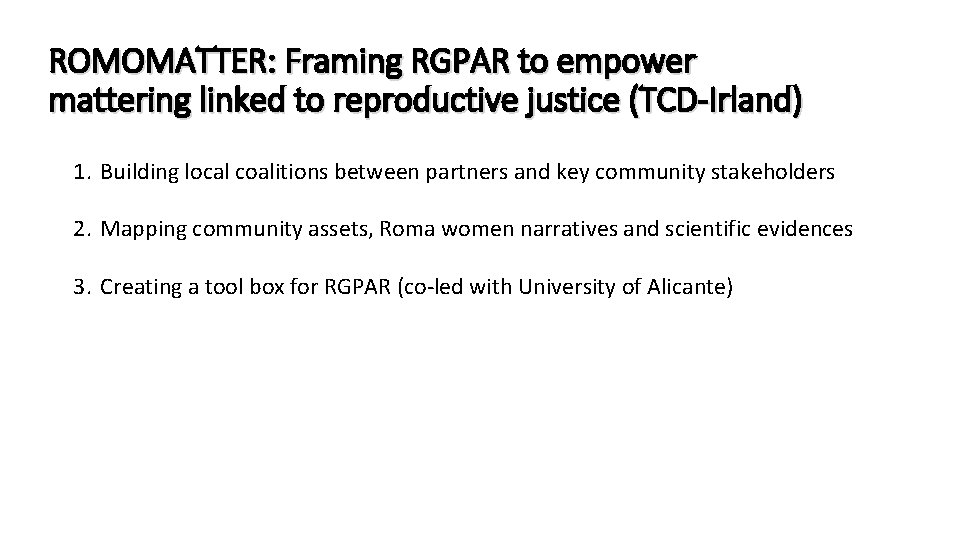 ROMOMATTER: Framing RGPAR to empower mattering linked to reproductive justice (TCD-Irland) 1. Building local