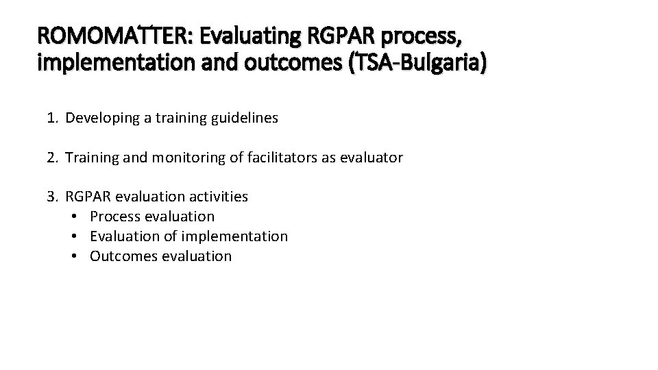 ROMOMATTER: Evaluating RGPAR process, implementation and outcomes (TSA-Bulgaria) 1. Developing a training guidelines 2.