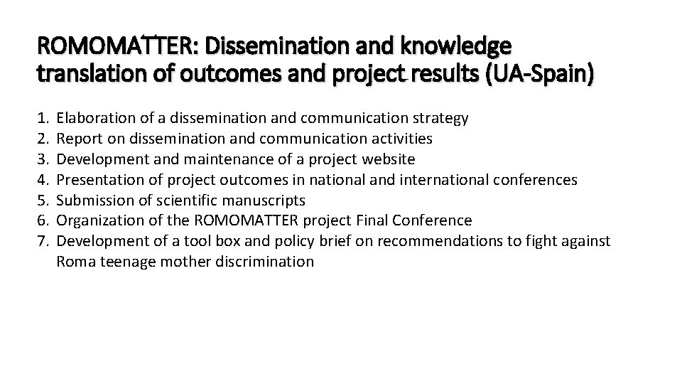 ROMOMATTER: Dissemination and knowledge translation of outcomes and project results (UA-Spain) 1. 2. 3.