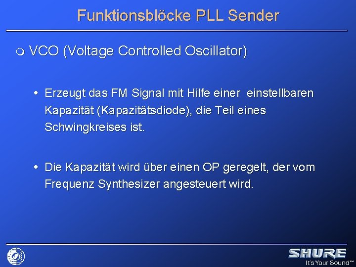 Funktionsblöcke PLL Sender m VCO (Voltage Controlled Oscillator) Erzeugt das FM Signal mit Hilfe