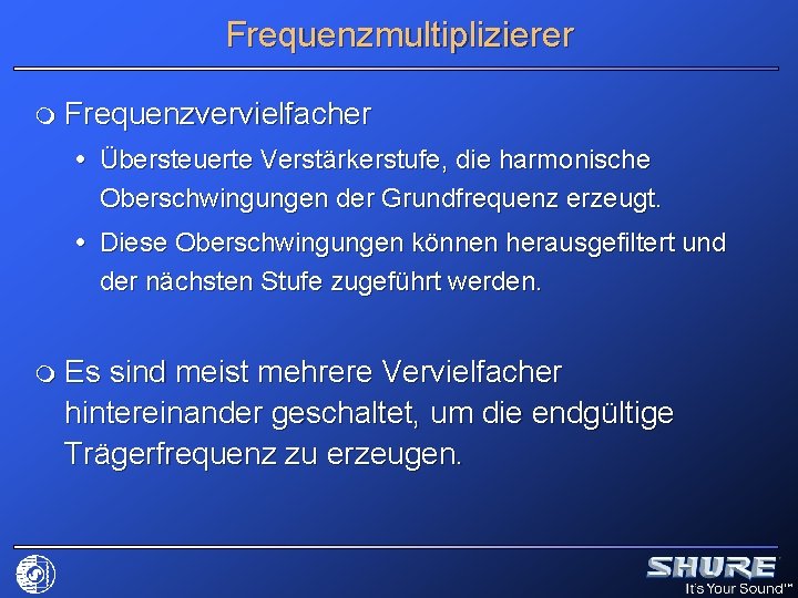 Frequenzmultiplizierer m Frequenzvervielfacher Übersteuerte Verstärkerstufe, die harmonische Oberschwingungen der Grundfrequenz erzeugt. Diese Oberschwingungen können