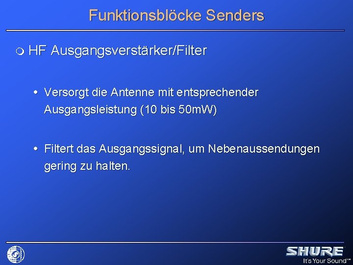 Funktionsblöcke Senders m HF Ausgangsverstärker/Filter Versorgt die Antenne mit entsprechender Ausgangsleistung (10 bis 50