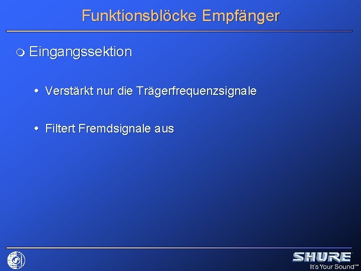 Funktionsblöcke Empfänger m Eingangssektion Verstärkt nur die Trägerfrequenzsignale Filtert Fremdsignale aus 