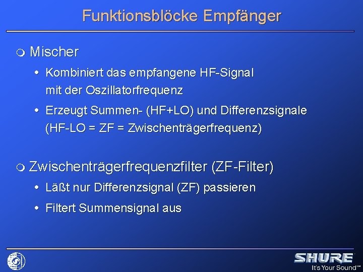 Funktionsblöcke Empfänger m Mischer Kombiniert das empfangene HF-Signal mit der Oszillatorfrequenz Erzeugt Summen- (HF+LO)
