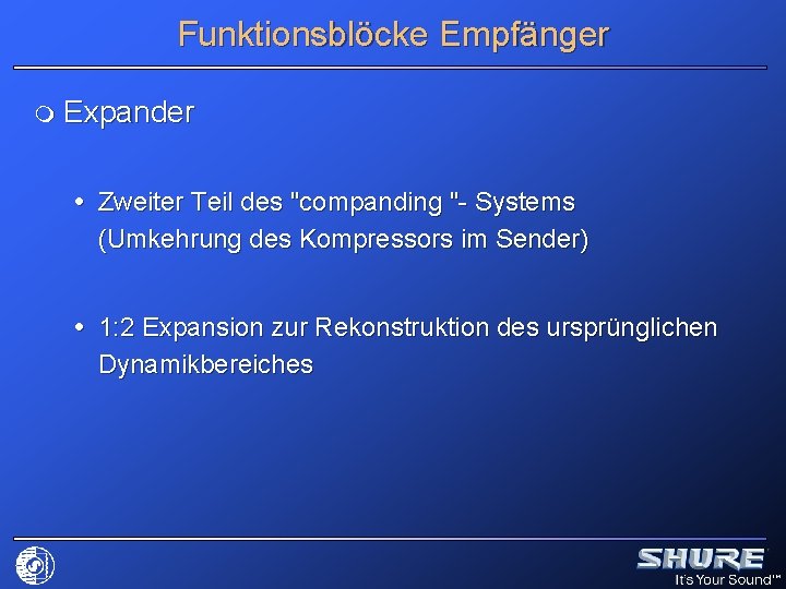 Funktionsblöcke Empfänger m Expander Zweiter Teil des "companding "- Systems (Umkehrung des Kompressors im