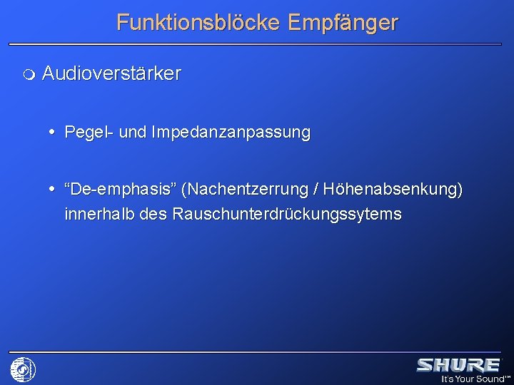 Funktionsblöcke Empfänger m Audioverstärker Pegel- und Impedanzanpassung “De-emphasis” (Nachentzerrung / Höhenabsenkung) innerhalb des Rauschunterdrückungssytems