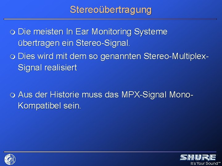 Stereoübertragung m Die meisten In Ear Monitoring Systeme übertragen ein Stereo-Signal. m Dies wird