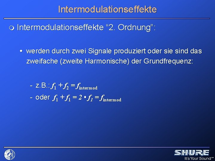 Intermodulationseffekte m Intermodulationseffekte “ 2. Ordnung”: werden durch zwei Signale produziert oder sie sind