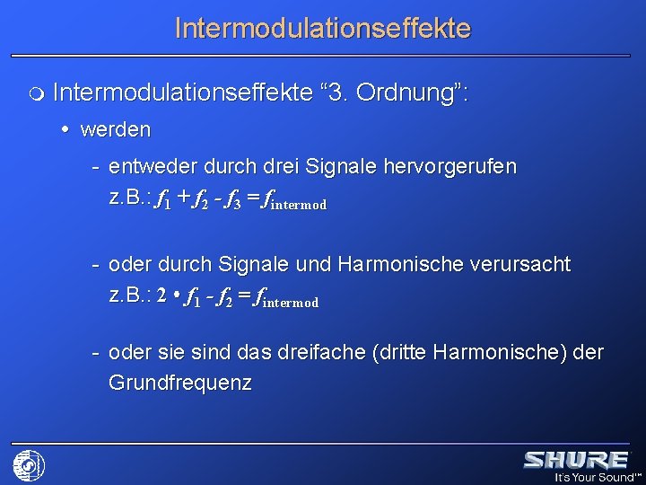 Intermodulationseffekte m Intermodulationseffekte “ 3. Ordnung”: werden - entweder durch drei Signale hervorgerufen z.