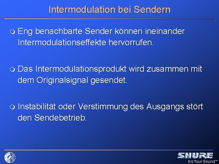 Intermodulation bei Sendern m Eng benachbarte Sender können ineinander Intermodulationseffekte hervorrufen. m Das Intermodulationsprodukt