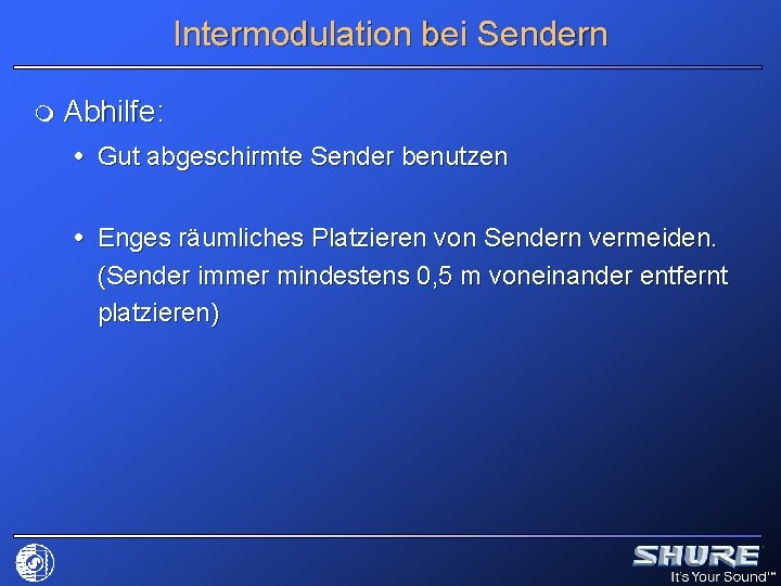 Intermodulation bei Sendern m Abhilfe: Gut abgeschirmte Sender benutzen Enges räumliches Platzieren von Sendern