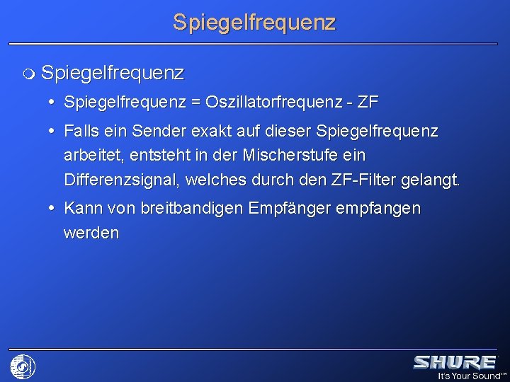 Spiegelfrequenz m Spiegelfrequenz = Oszillatorfrequenz - ZF Falls ein Sender exakt auf dieser Spiegelfrequenz