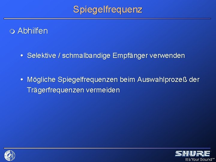 Spiegelfrequenz m Abhilfen Selektive / schmalbandige Empfänger verwenden Mögliche Spiegelfrequenzen beim Auswahlprozeß der Trägerfrequenzen