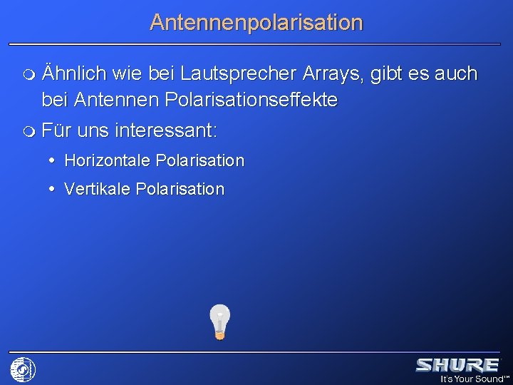 Antennenpolarisation m Ähnlich wie bei Lautsprecher Arrays, gibt es auch bei Antennen Polarisationseffekte m