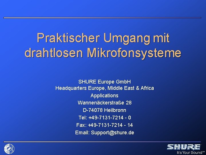 Praktischer Umgang mit drahtlosen Mikrofonsysteme SHURE Europe Gmb. H Headquarters Europe, Middle East &