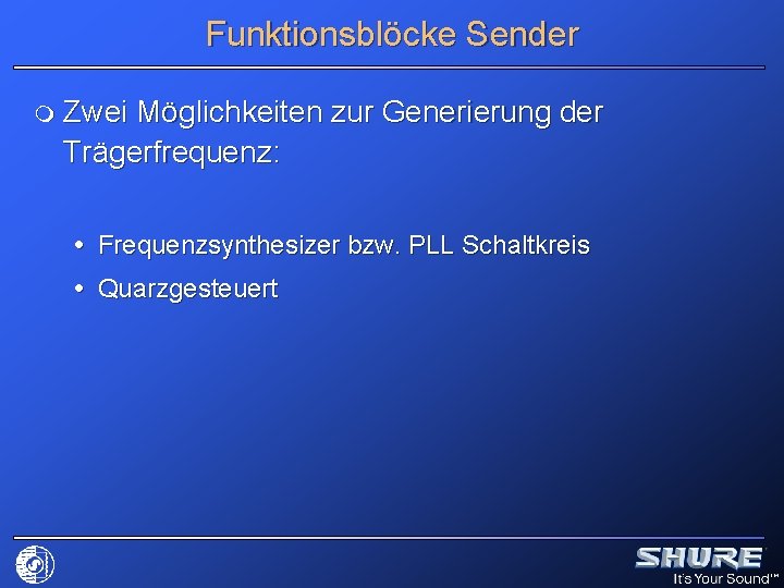 Funktionsblöcke Sender m Zwei Möglichkeiten zur Generierung der Trägerfrequenz: Frequenzsynthesizer bzw. PLL Schaltkreis Quarzgesteuert