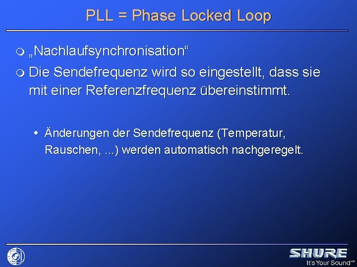 PLL = Phase Locked Loop m „Nachlaufsynchronisation“ m Die Sendefrequenz wird so eingestellt, dass