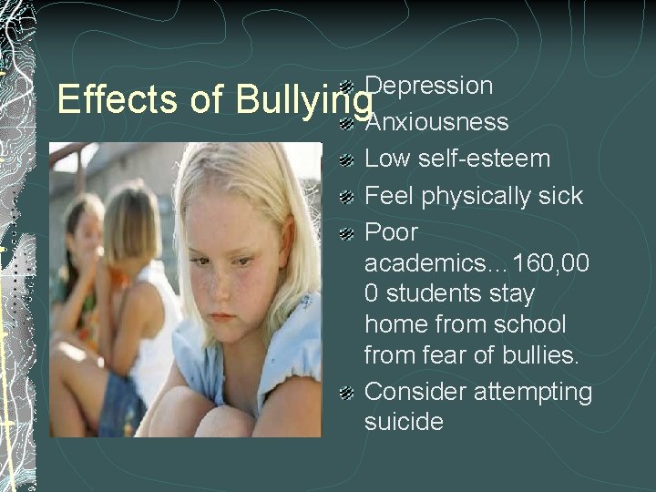 Effects of Depression Bullying. Anxiousness Low self-esteem Feel physically sick Poor academics… 160, 00