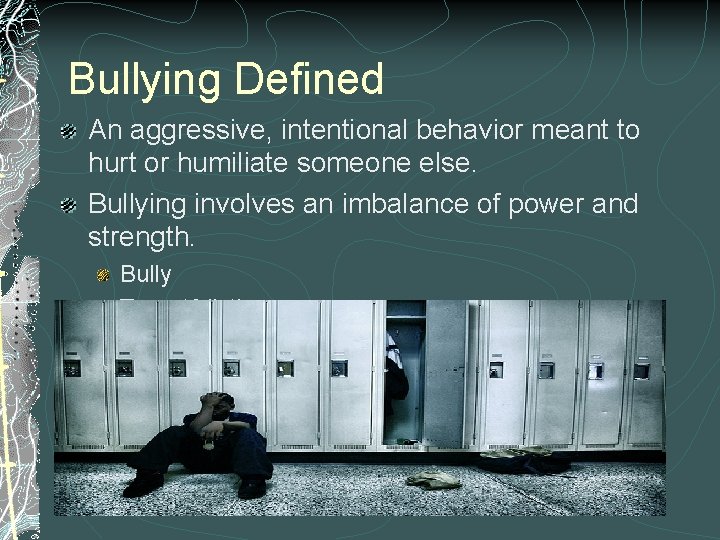 Bullying Defined An aggressive, intentional behavior meant to hurt or humiliate someone else. Bullying