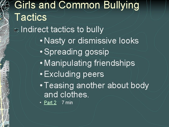 Girls and Common Bullying Tactics Indirect tactics to bully • Nasty or dismissive looks