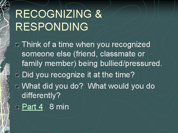 RECOGNIZING & RESPONDING Think of a time when you recognized someone else (friend, classmate