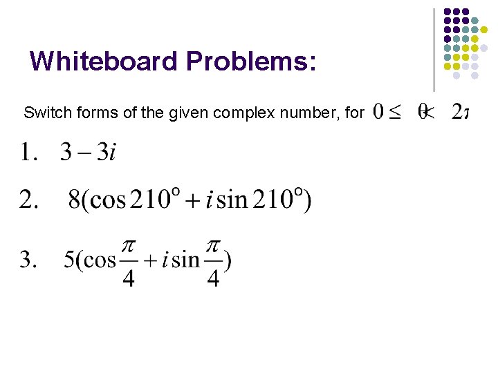 Whiteboard Problems: Switch forms of the given complex number, for Whiteboard Problems: Switch forms of the given complex number, for