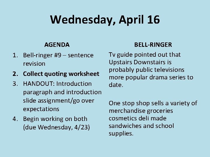 Wednesday, April 16 AGENDA 1. Bell-ringer #9 – sentence revision 2. Collect quoting worksheet