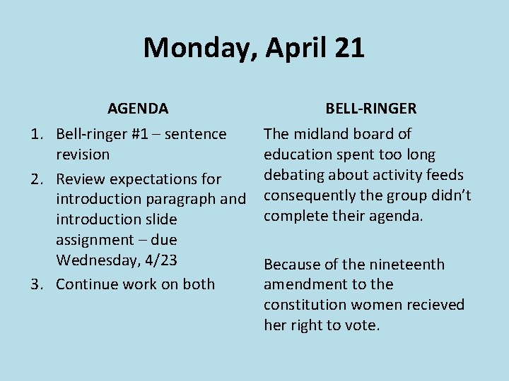 Monday, April 21 AGENDA BELL-RINGER 1. Bell-ringer #1 – sentence revision 2. Review expectations