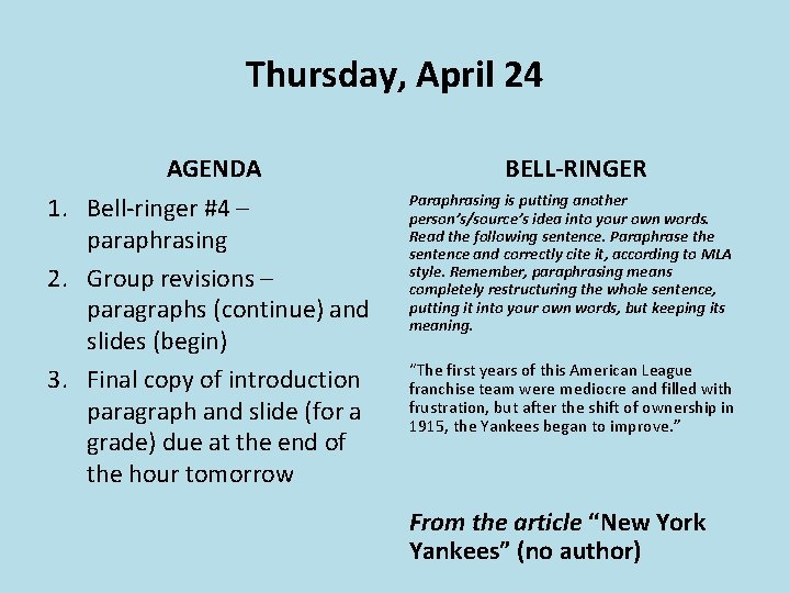 Thursday, April 24 AGENDA 1. Bell-ringer #4 – paraphrasing 2. Group revisions – paragraphs