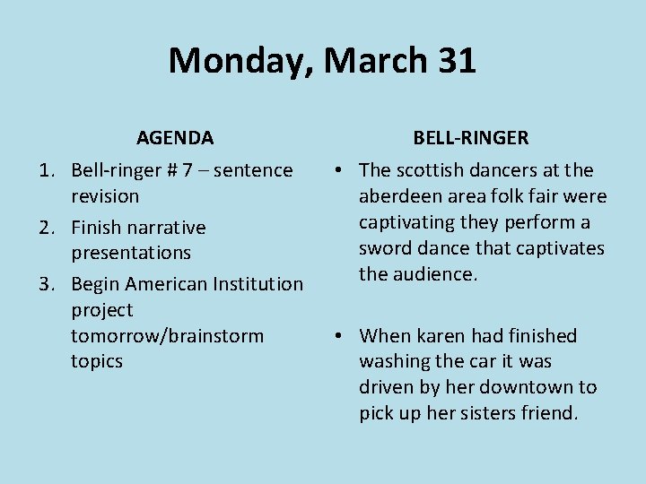 Monday, March 31 AGENDA BELL-RINGER 1. Bell-ringer # 7 – sentence revision 2. Finish