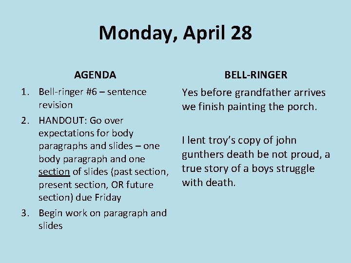 Monday, April 28 AGENDA BELL-RINGER 1. Bell-ringer #6 – sentence revision 2. HANDOUT: Go