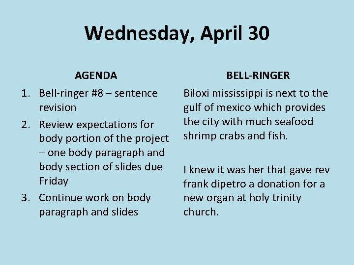 Wednesday, April 30 AGENDA BELL-RINGER 1. Bell-ringer #8 – sentence revision 2. Review expectations
