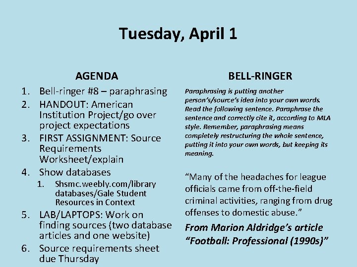 Tuesday, April 1 AGENDA 1. Bell-ringer #8 – paraphrasing 2. HANDOUT: American Institution Project/go