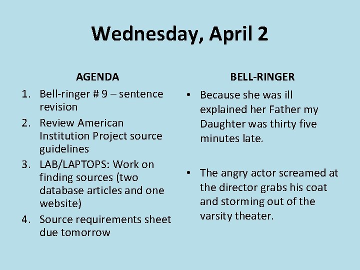Wednesday, April 2 1. 2. 3. 4. AGENDA Bell-ringer # 9 – sentence revision
