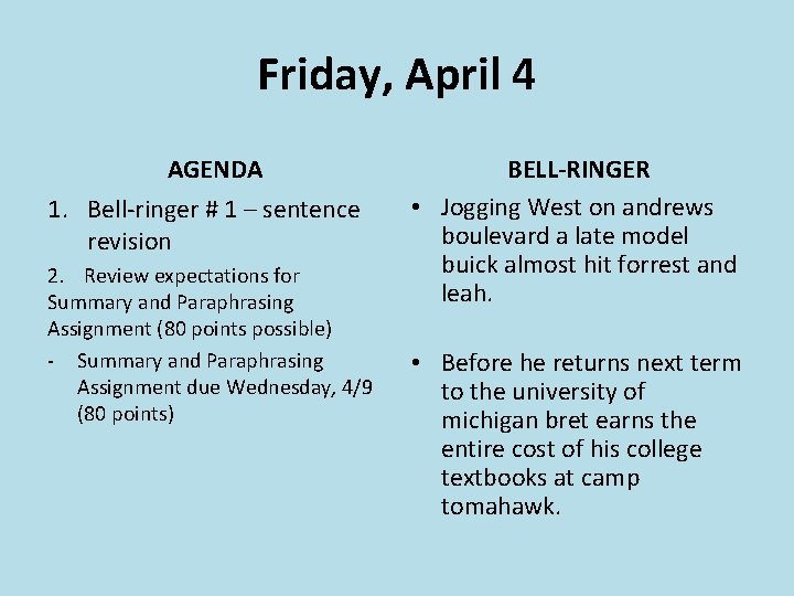 Friday, April 4 AGENDA 1. Bell-ringer # 1 – sentence revision 2. Review expectations