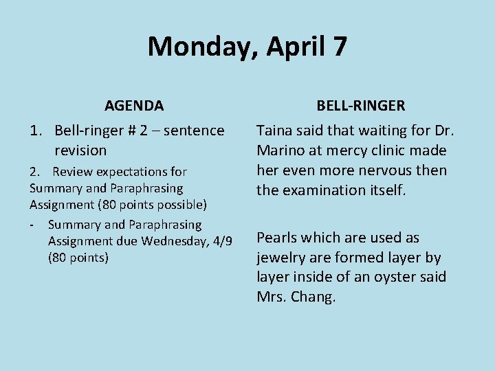 Monday, April 7 AGENDA 1. Bell-ringer # 2 – sentence revision 2. Review expectations