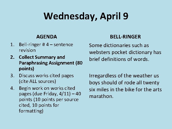 Wednesday, April 9 AGENDA BELL-RINGER 1. Bell-ringer # 4 – sentence revision 2. Collect