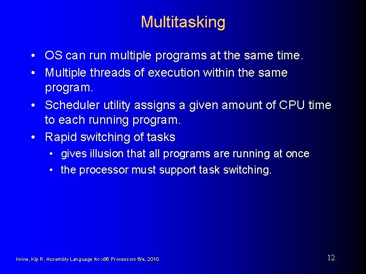 Multitasking • OS can run multiple programs at the same time. • Multiple threads
