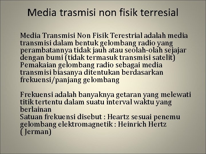 Media trasmisi non fisik terresial Media Transmisi Non Fisik Terestrial adalah media transmisi dalam