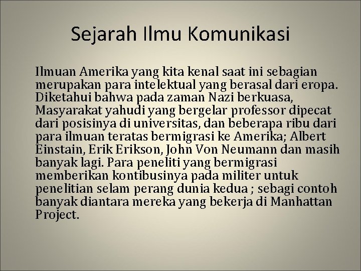 Sejarah Ilmu Komunikasi Ilmuan Amerika yang kita kenal saat ini sebagian merupakan para intelektual