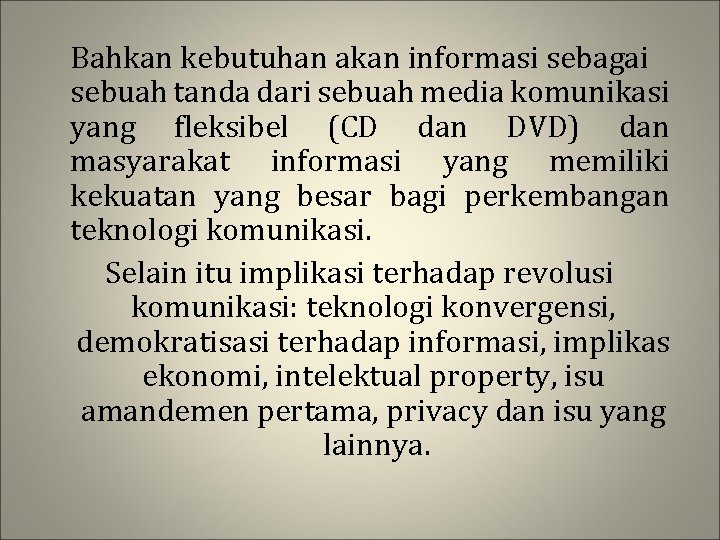 Bahkan kebutuhan akan informasi sebagai sebuah tanda dari sebuah media komunikasi yang fleksibel (CD