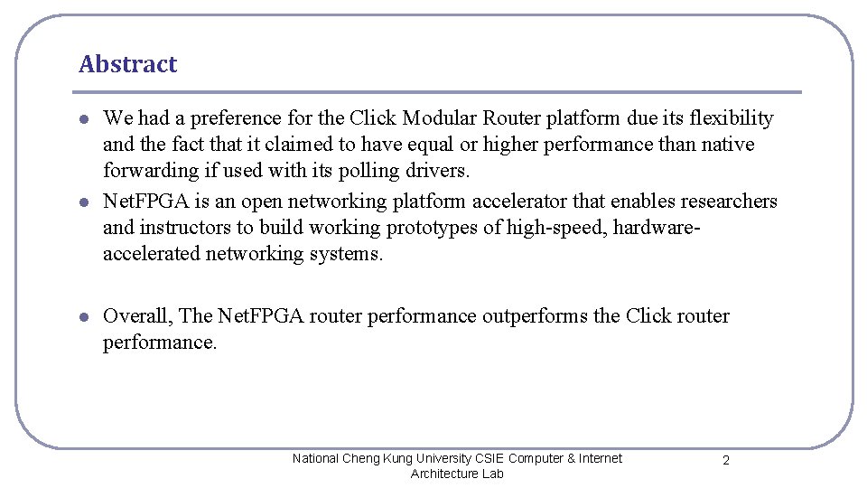 Abstract l l l We had a preference for the Click Modular Router platform