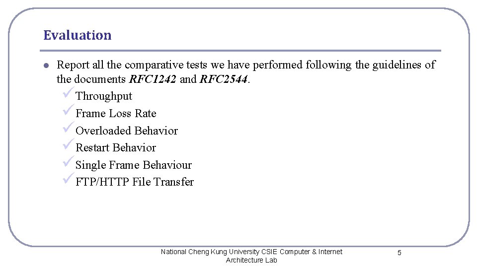 Evaluation l Report all the comparative tests we have performed following the guidelines of