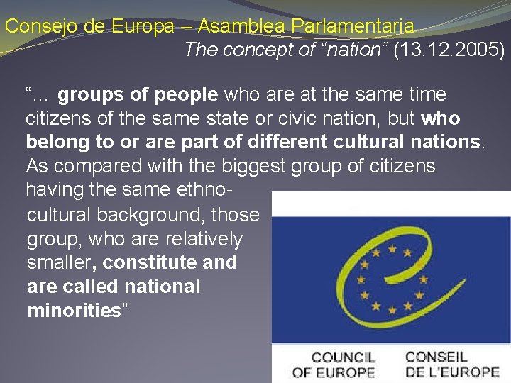 Consejo de Europa – Asamblea Parlamentaria The concept of “nation” (13. 12. 2005) “…