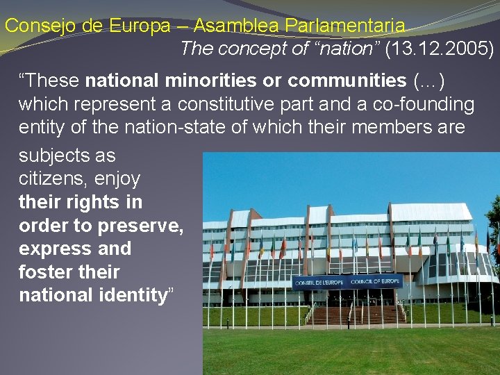 Consejo de Europa – Asamblea Parlamentaria The concept of “nation” (13. 12. 2005) “These