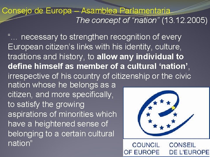 Consejo de Europa – Asamblea Parlamentaria The concept of “nation” (13. 12. 2005) “…