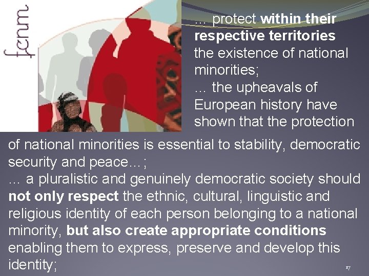 … protect within their respective territories the existence of national minorities; … the upheavals