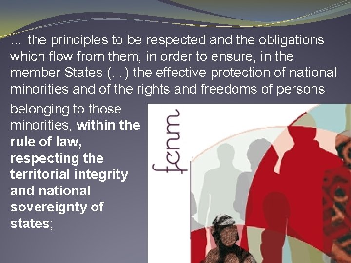 … the principles to be respected and the obligations which flow from them, in